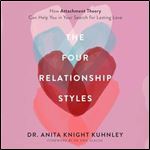 The Four Relationship Styles How Attachment Theory Can Help You in Your Search for Lasting Love [Audiobook]