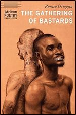 The Gathering of Bastards (African Poetry Book)