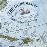 The Globemakers The Curious Story of an Ancient Craft [Audiobook]