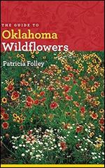 The Guide to Oklahoma Wildflowers (Bur Oak Guide)