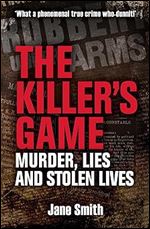 The Killer's Game: Murder, Lies and Stolen Lives