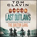The Last Outlaws The Desperate Final Days of the Dalton Gang [Audiobook]