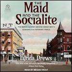The Maid and the Socialite: The Brave Women Behind Green Bay's Scandalous Minahan Trials [Audiobook]