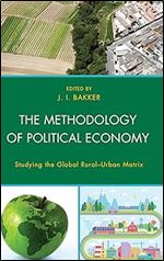 The Methodology of Political Economy: Studying the Global Rural Urban Matrix