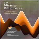 The Missing Billionaires A Guide to Better Financial Decisions [Audiobook]