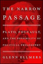 The Narrow Passage: Plato, Foucault, and the Possibility of Political Philosophy