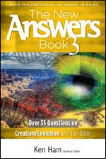 The New Answers Book Vol. 3: Over 35 Questions on Evolution/Creation and the Bible (New Answers (Master Books))