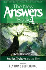 The New Answers Book Vol. 4: Over 30 Questions on Evolution/Creation and the Bible (New Answers (Master Books))