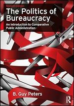 The Politics of Bureaucracy Ed 7