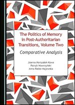 The Politics of Memory in Post-Authoritarian Transitions, Volume Two