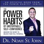 The Power Habits of Unstoppable SelfConfidence Uncover the Secret to Unlock Your Full Potential [Audiobook]