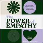 The Power of Empathy A ThirtyDay Path to Personal Growth and Social Change [Audiobook]