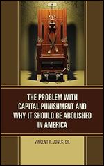 The Problem with Capital Punishment and Why It Should Be Abolished in America