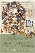 The Reigns of Edmund, Eadred and Eadwig, 939-959: New Interpretations (Anglo-Saxon Studies, 48)