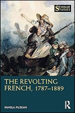 The Revolting French, 1787 1889 (Seminar Studies)