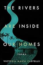 The Rivers Are Inside Our Homes (Notre Dame Review Book Prize)