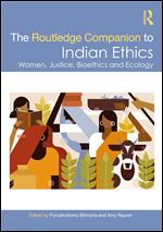 The Routledge Companion to Indian Ethics: Women, Justice, Bioethics and Ecology
