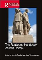 The Routledge Handbook on Karl Polanyi (Routledge International Handbooks)