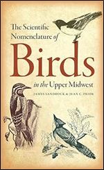 The Scientific Nomenclature of Birds in the Upper Midwest (Bur Oak Guide)