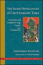 The Secret Revelations of Chittamani Tara: Generation and Completion Stage Practice and Commentary (The Dechen Ling Practice Series)