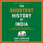 The Shortest History of India From World's Oldest Civilization to Its Largest DemocracyA Retelling for Our Times [Audiobook]