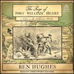 The Siege of Fort William Henry: A Year on the Northeastern Frontier [Audiobook]