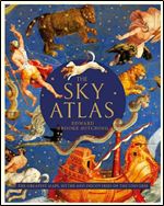The Sky Atlas: The Greatest Maps, Myths and Discoveries of the Universe Hardcover