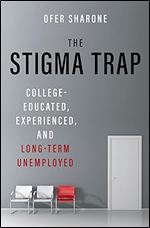 The Stigma Trap: College-Educated, Experienced, and Long-Term Unemployed