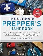 The Ultimate Prepper's Handbook: How to Make Sure the End of the World as We Know It Isn't the End of Your World Ed 2