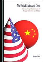 The United States and China: Competing Discourses of Regionalism in East Asia