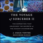 The Voyage of Sorcerer II: The Expedition That Unlocked the Secrets of the Ocean's Microbiome [Audiobook]