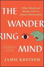 The Wandering Mind: What Medieval Monks Tell Us About Distraction