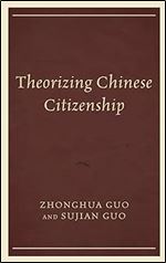 Theorizing Chinese Citizenship (Challenges Facing Chinese Political Development)