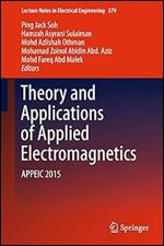 Theory and Applications of Applied Electromagnetics: APPEIC 2015 (Lecture Notes in Electrical Engineering, 379)