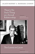 There s No Such Thing as a Sexual Relationship: Two Lessons on Lacan (Insurrections: Critical Studies in Religion, Politics, and Culture)