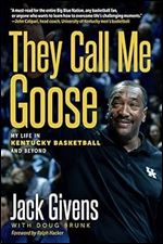 They Call Me Goose: My Life in Kentucky Basketball and Beyond (Race and Sports)