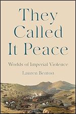 They Called It Peace: Worlds of Imperial Violence
