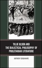 Tillie Olsen and the Dialectical Philosophy of Proletarian Literature (Innovation and Activism in American Women's Writing)
