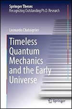 Timeless Quantum Mechanics and the Early Universe (Springer Theses)