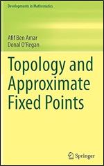Topology and Approximate Fixed Points (Developments in Mathematics, 71)