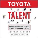 Toyota Talent Developing Your People the Toyota Way [Audiobook]