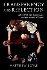 Transparency and Reflection: A Study of Self-Knowledge and the Nature of Mind