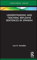 Understanding and Teaching Reflexive Sentences in Spanish (Verber, Verbed Grammar)