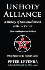 Unholy Alliance: A History of Nazi Involvement with the Occult (New and Expanded Edition)