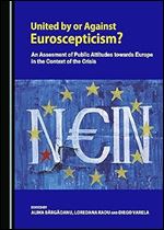 United by or Against Euroscepticism? An Assessment of Public Attitudes towards Europe in the Context of the Crisis