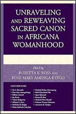 Unraveling and Reweaving Sacred Canon in Africana Womanhood (Feminist Studies and Sacred Texts)