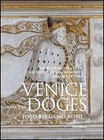 Venice and the Doges: Six Hundred Years of Architecture, Monuments, and Sculpture
