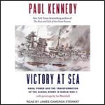 Victory at Sea Naval Power and the Transformation of the Global Order in World War II (2024) [Audiobook]