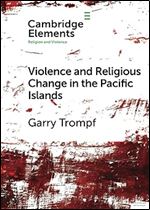 Violence and Religious Change in the Pacific Islands (Elements in Religion and Violence)
