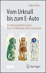 Vom Urknall bis zum E-Auto: Ein Museumsf hrer durch (fast) 14 Milliarden Jahre Geschichte (German Edition)
